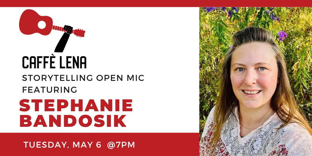 Storytelling Open Mic Featuring Stephanie Bandosik